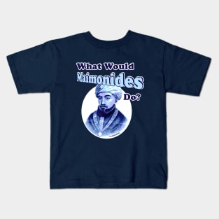 What Would Maimonides Do? Kids T-Shirt